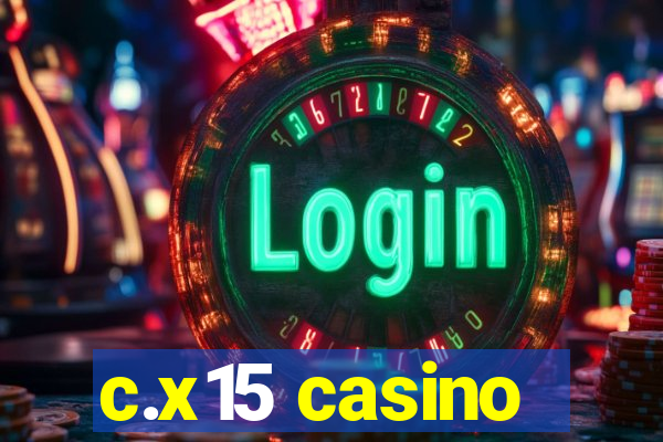 c.x15 casino